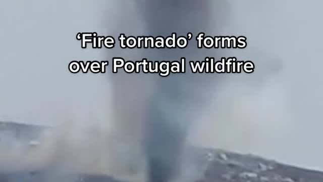 'Fire tornado' forms over Portugal wildfire 2