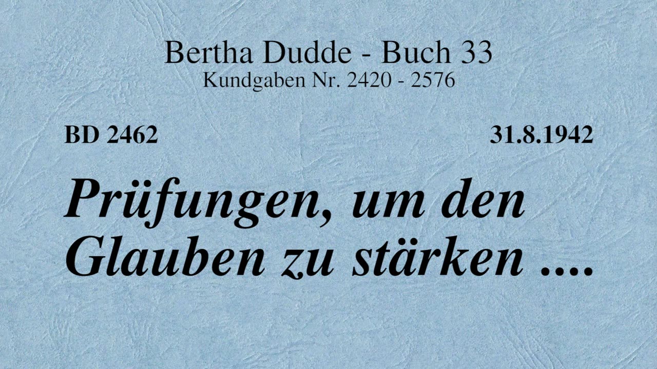 BD 2462 - PRÜFUNGEN, UM DEN GLAUBEN ZU STÄRKEN ....