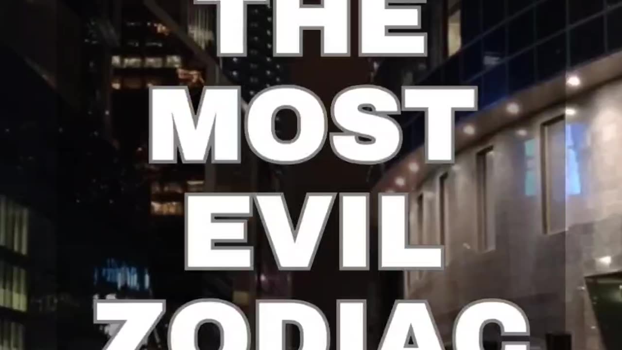 THE MOST EVIL ZODIAC SIGNS