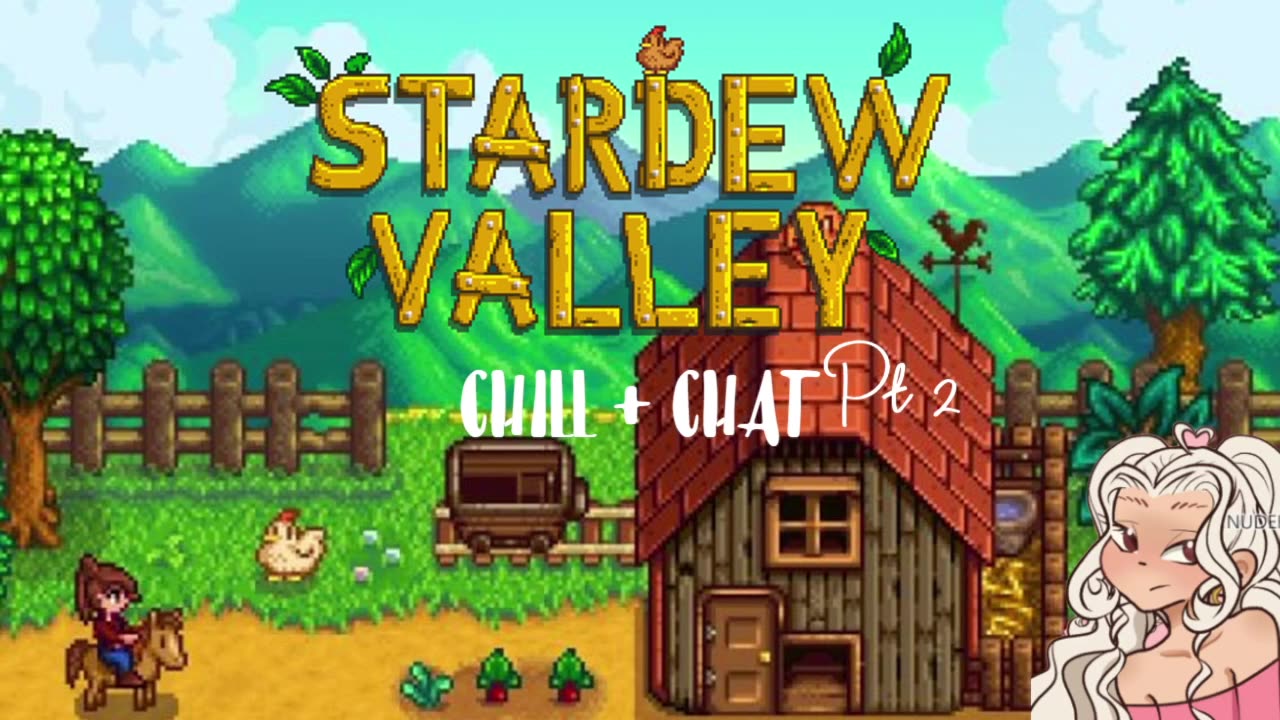 STARDEW VALLEY Stream Part 2 !! CHILL + CHAT <3 *18+*