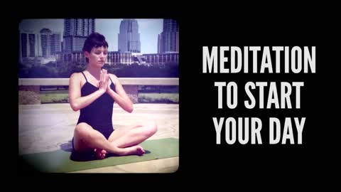 7 Min Meditation to Start Your Day