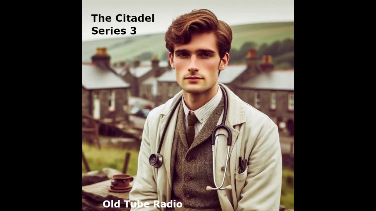 The Citadel Series 3 by AJ Cronin. BBC RADIO DRMA