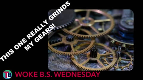 Woke B.S. Wednesday