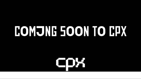 Coming Soon To CPX - Debut On Rumble
