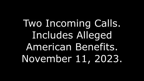 Two Incoming Calls: Includes Alleged American Benefits, November 11, 2023