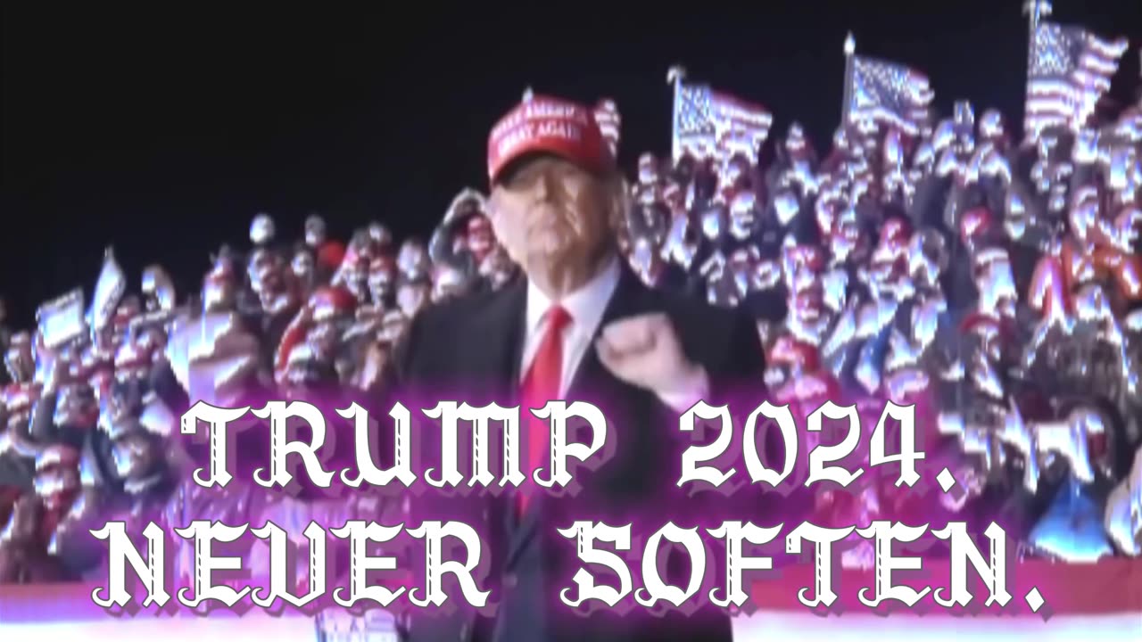 Trump 2024 - Never Soften