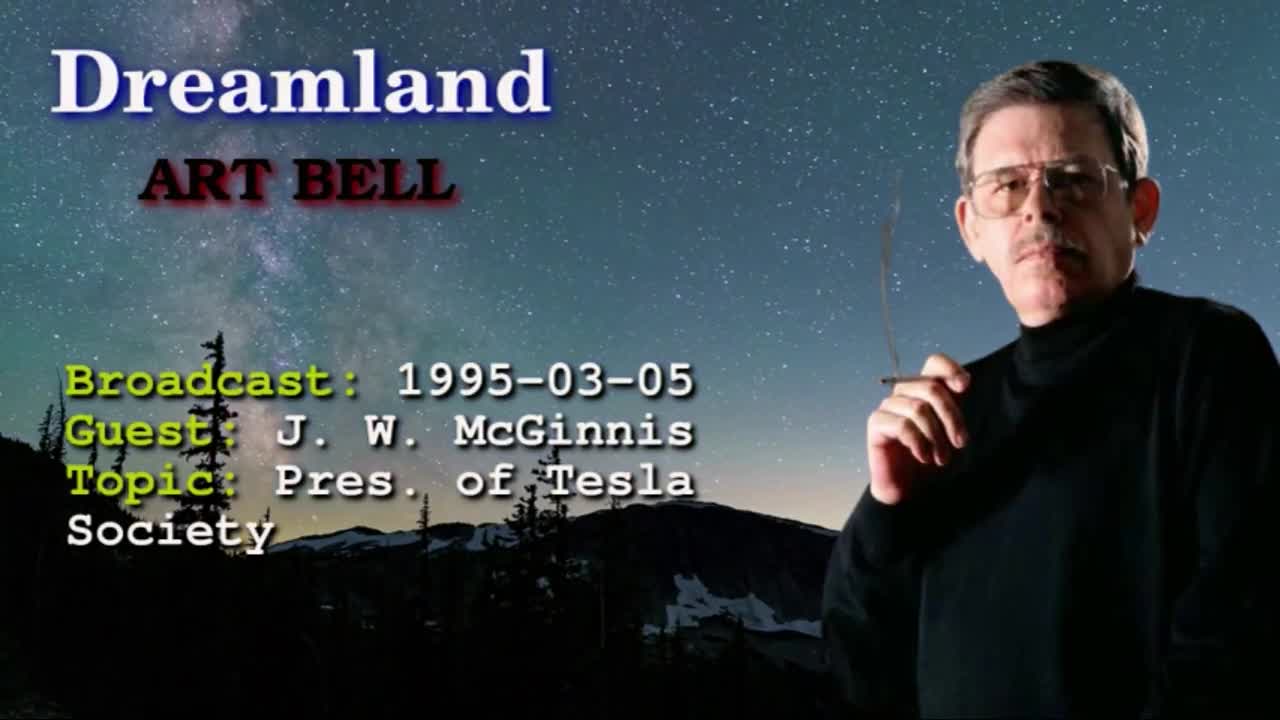 Dreamland with Art Bell - Pres. of Tesla Society, Nikola Tesla Inventions, J. W. McGinnis 1995-03-05