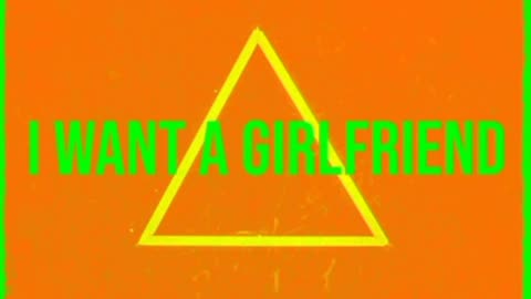 I Want A Girlfriend