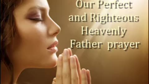 Our Perfect and Righteous Heavenly Father Prayer