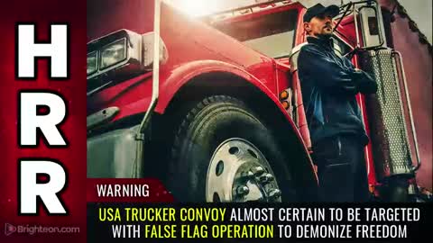 Special Report - USA Trucker Convoy Almost Certain/Targeted 4 False Flag 2 Demonize Freedom