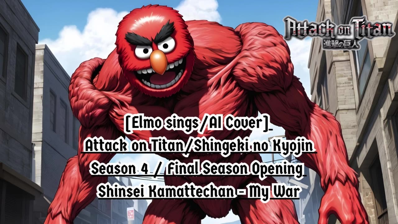 [Elmo sings/AI Cover] Attack on Titan : Final Season Opening | Shinsei Kamattechan - My War