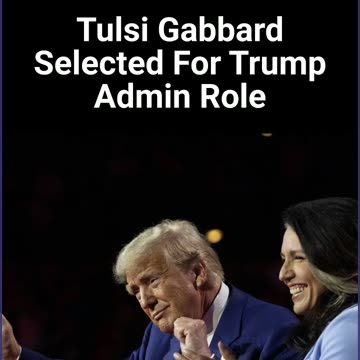 Tulsi Gabbard Selected For Trump Admin Role