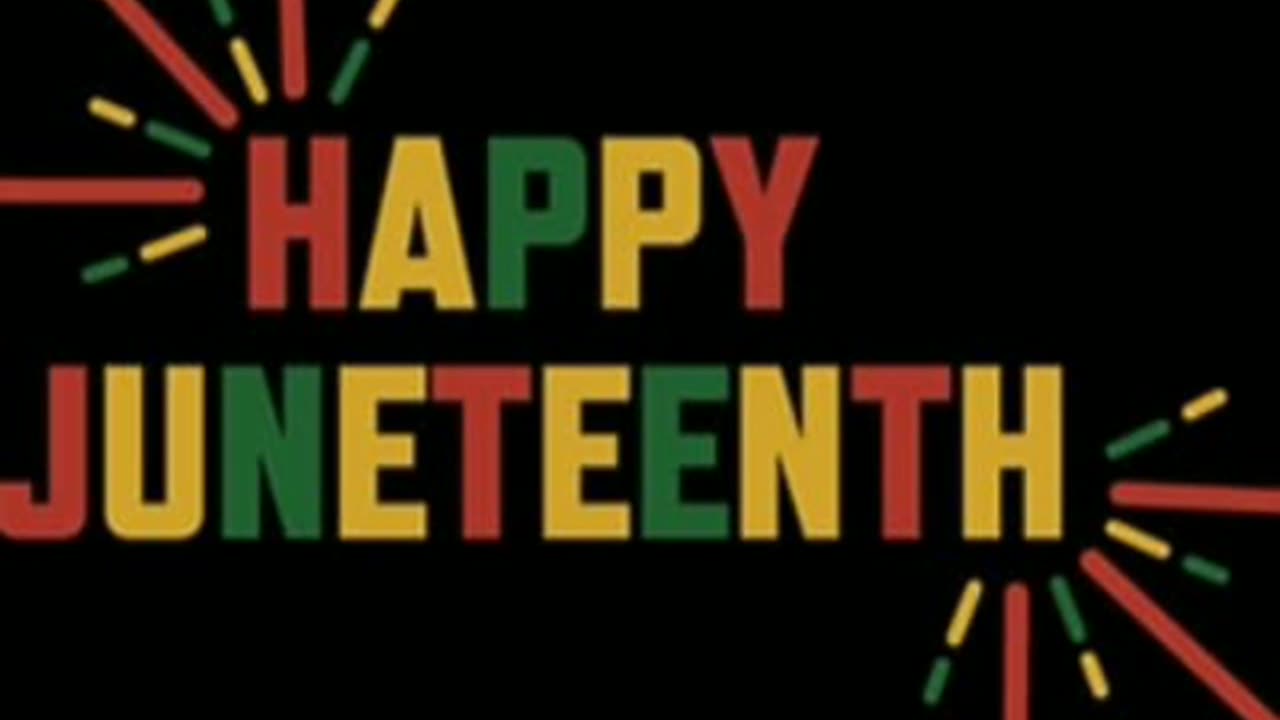 Happy juneteeth day 2024 6/19/24