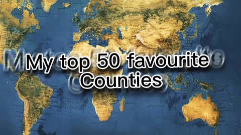 My top 50 favourite countries