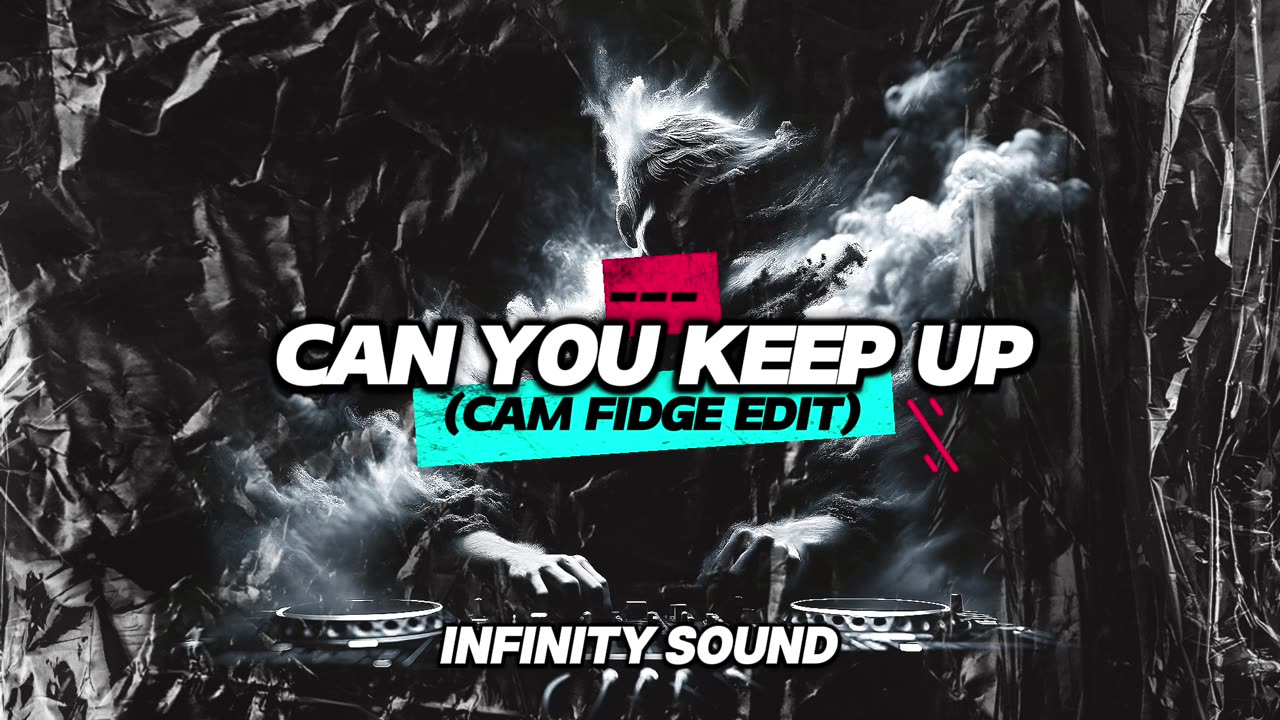 Can You Keep Up (Cam Fidge Edit)