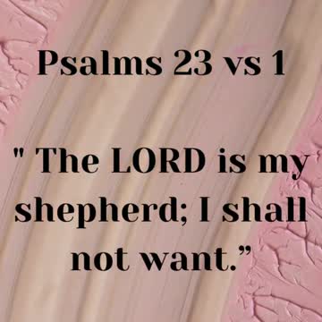 The LORD is my shepherd; I shall not want