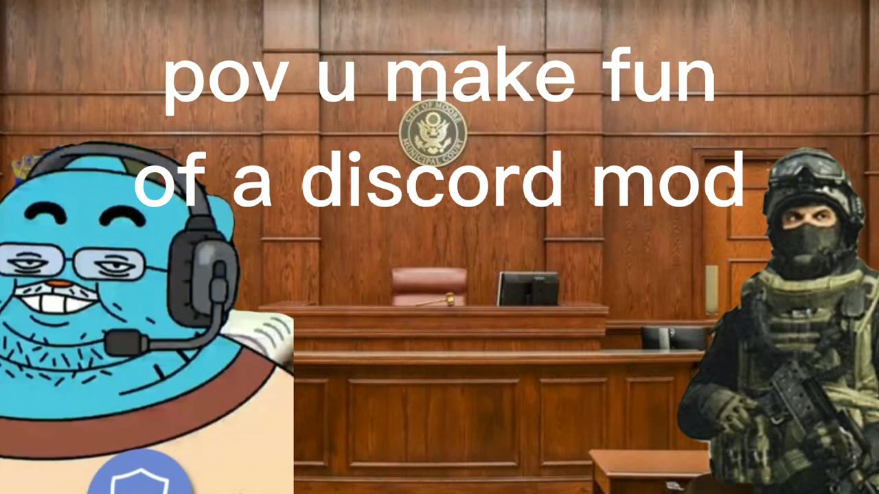 POV u make fun of a discord mod