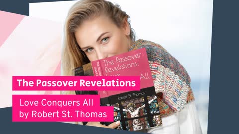 Robert St. Thomas, The Passover Revelations: Love Conquers All