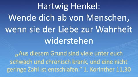 Hartwig Henkel: Wende dich ab von Menschen, wenn sie der Liebe zur Wahrheit widerstehen