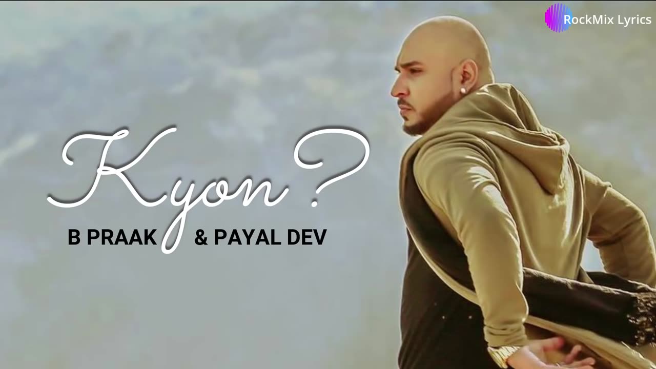 Jane Wale Laut Kar Tu Aaya Kyon Nahi - B Praak & Payal Dev - Kyon (Lyrics) - RockMix Lyrics