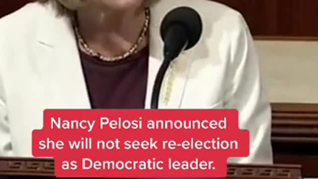 Nancy Pelosi announced she will not seek re-election as Democratic leader.