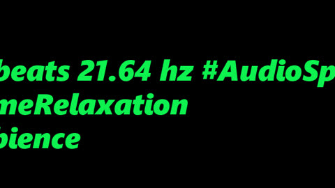 binaural_beats_21.64hz_AudioSphereSoothingMelodies HarmonicBinauralTones BinauralAmbient