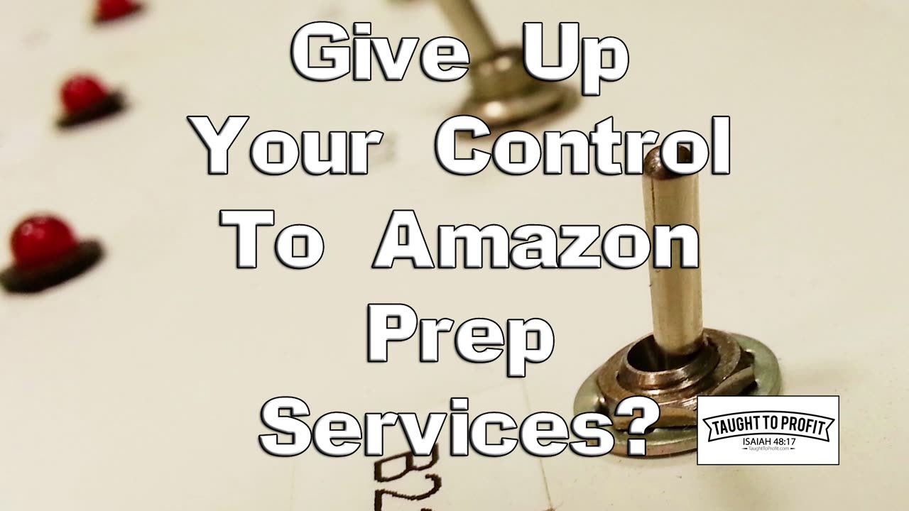 Amazon Prep Service Companies Are A Potential Disaster For Your Amazon FBA Business