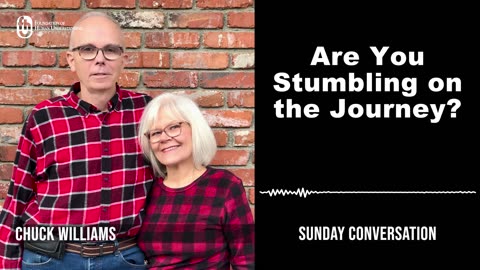 Are You Stumbling on the Journey? | Sunday Conversation 11/19/2023