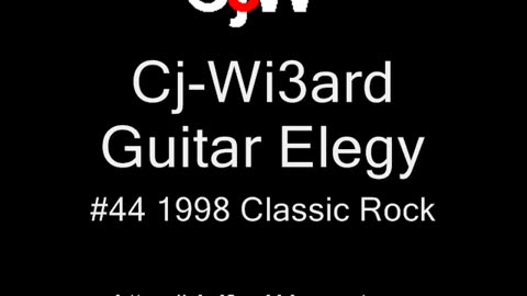 Cj-Wi3ard - Guitar Elegy 1998 #CjWi3ard