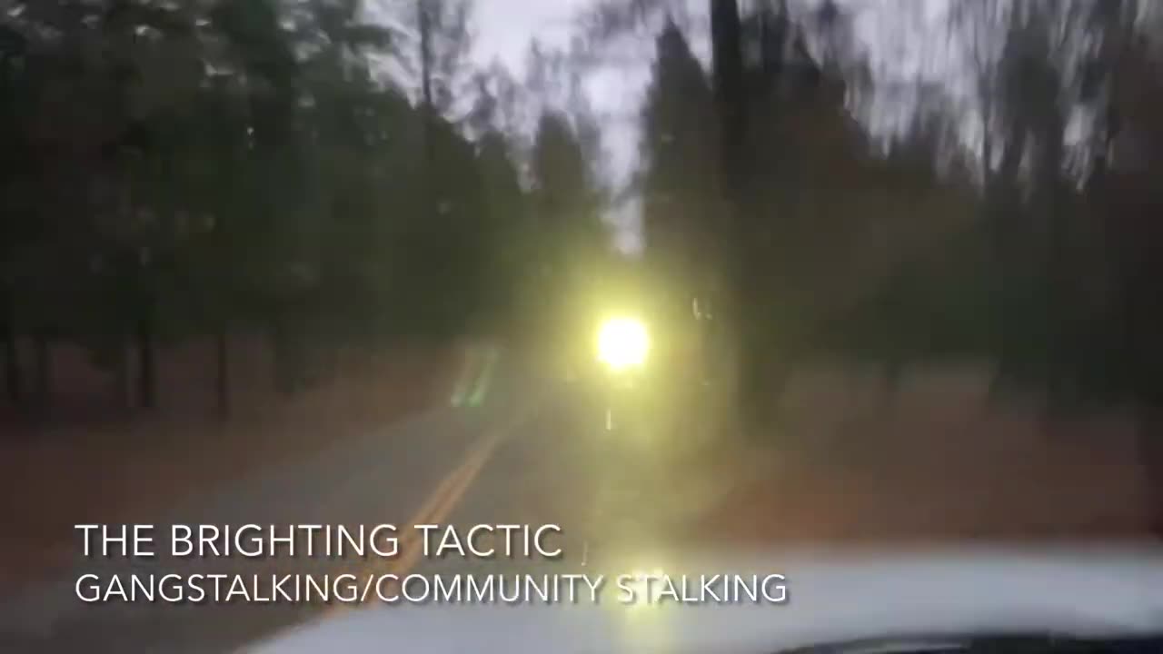 Gangstalking Tactics #4 (BRIGHTING)