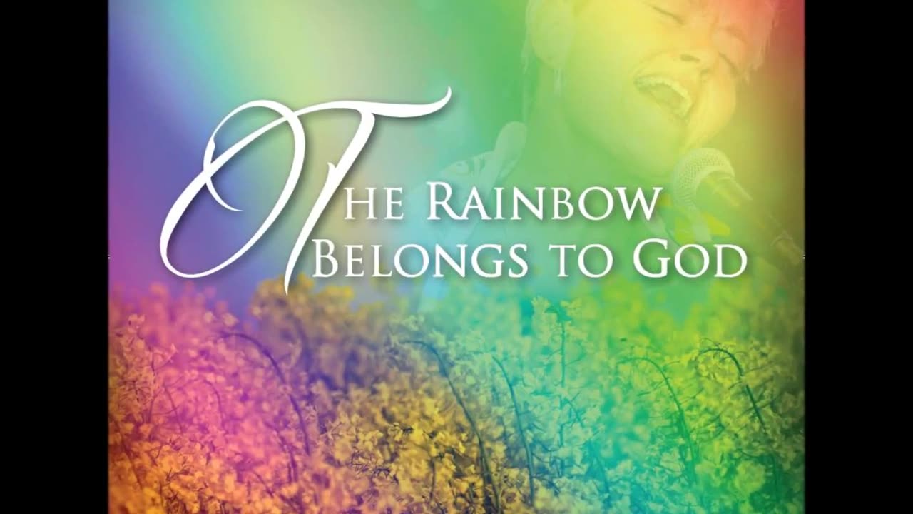 The Rainbow belongs to God - Part I and Part II