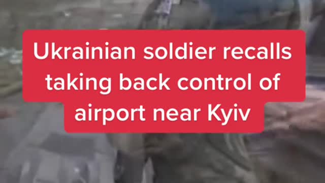 Ukrainian soldier recalls taking back control of airport near Kyiv