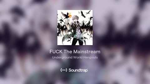 [Cyraxx Youtube 2018-1-10] FUCK The Mainstream (Song)