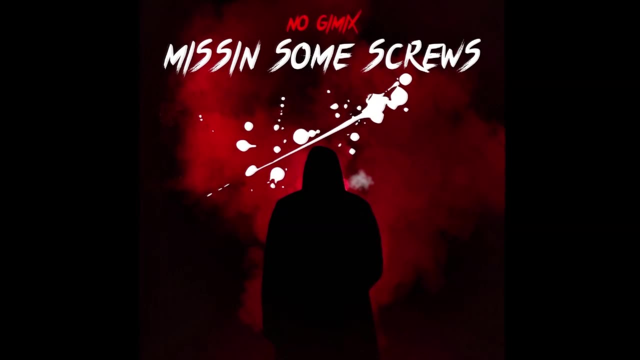 Missin Some Screws - No Gimix