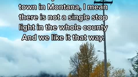 When-I-say-l-live-in a small town in Montana, Imean there is not a single