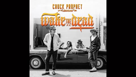 Chuck Prophet - Wake The Dead