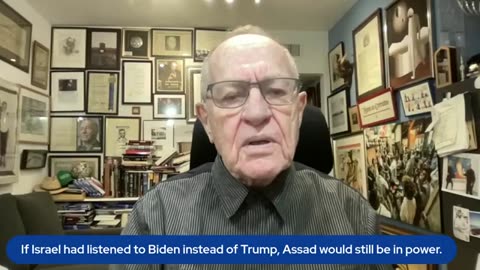 Alan Dershowitz: If Israel had listened to Biden instead of Trump, Assad would still be in power!