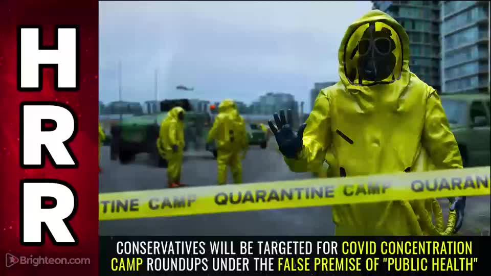 Special Report - CONSERVATIVES will Be Targeted For Covid Concentration Camp Roundups