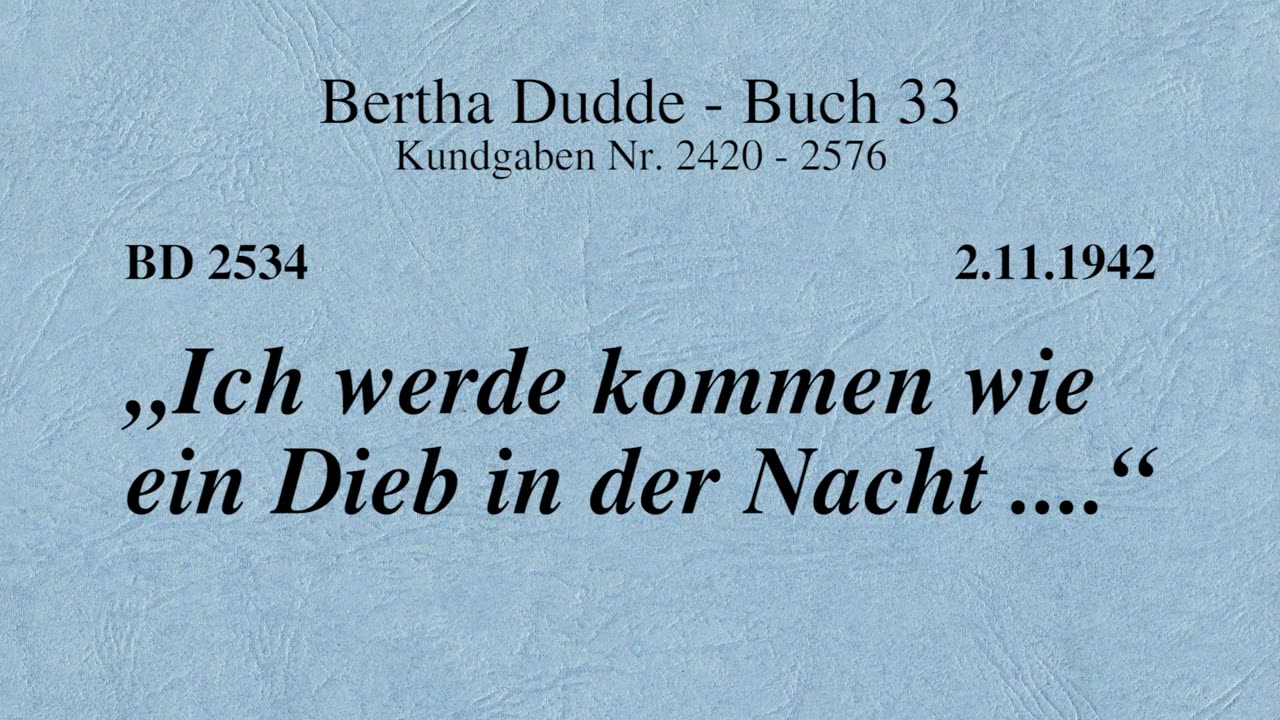 BD 2534 - "ICH WERDE KOMMEN WIE EIN DIEB IN DER NACHT"....