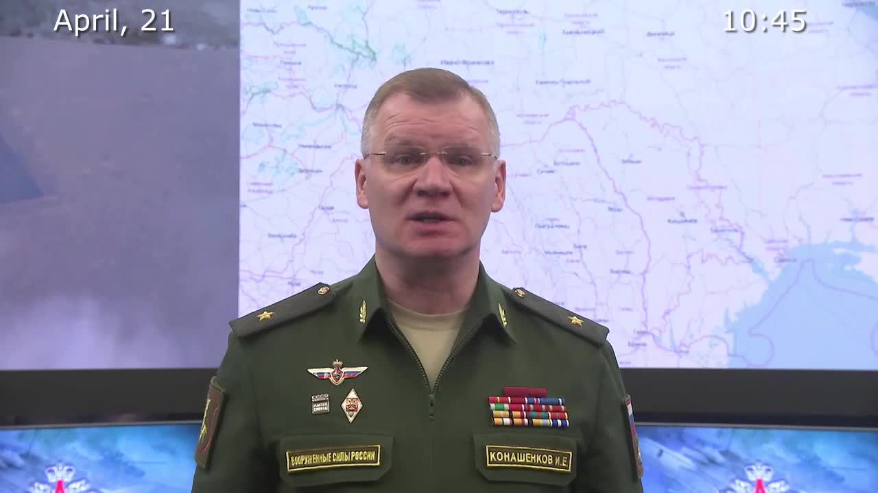 Briefing by Russian Defence Ministry, (April 21, 2022)