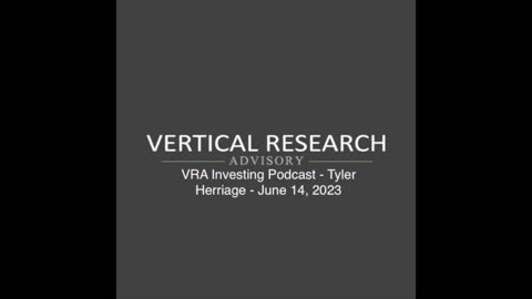 VRA Investing Podcast - Tyler Herriage - June 14, 2023