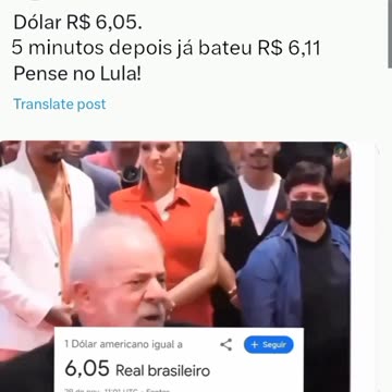 Dólar R$ 6,05. Pense no Lula! 5 minutos depois já bateu R$ 6,11
