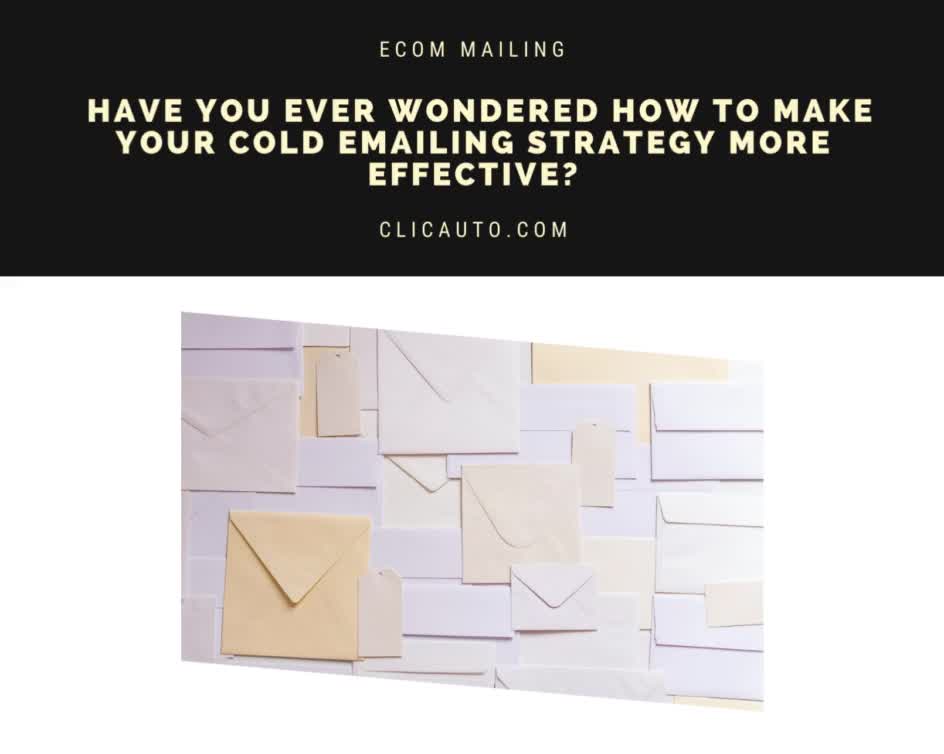 🤔 HAVE YOU EVER WONDERED HOW TO MAKE YOUR COLD EMAILING STRATEGY MORE EFFECTIVE?