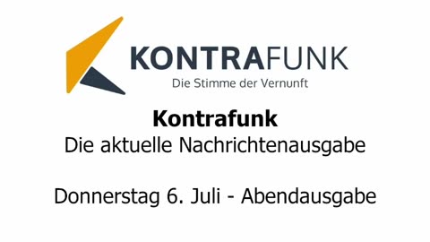 Kontrafunk - Die Aktuelle Nachrichtenausgabe - Donnerstag 06.07.2023 - Abendausgabe