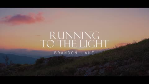 RUNNING TO THE LIGHT (Lyrics) - Brandon Lake