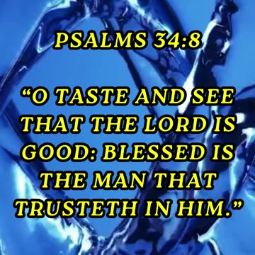 O taste and see that the LORD is good: blessed is the man that trusteth in him