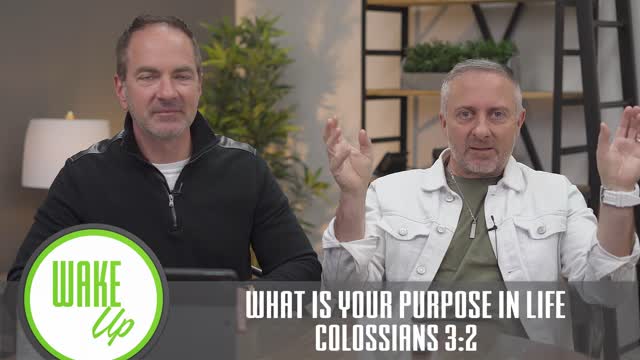 WakeUp Daily Devotional | What is Your Purpose in Life | Colossians 3:2