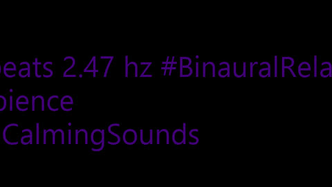 binaural_beats_2.47hz_AudioSphereWellness ASMR BinauralCalmness
