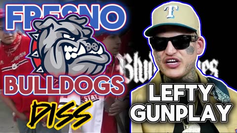 fresno bulldogs diss lefty gunplay