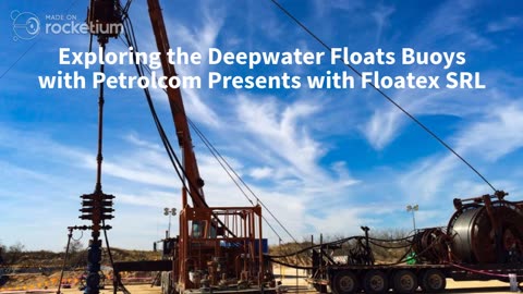 Exploring the Deepwater Floats Buoys with Petrolcom Presents with Floatex SRL